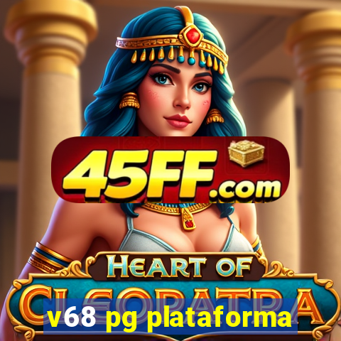 v68 pg plataforma